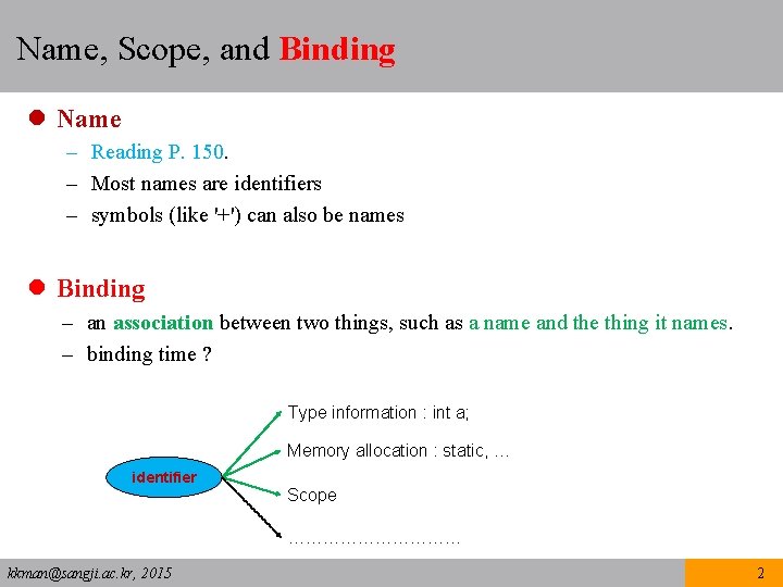 Name, Scope, and Binding l Name – Reading P. 150. – Most names are