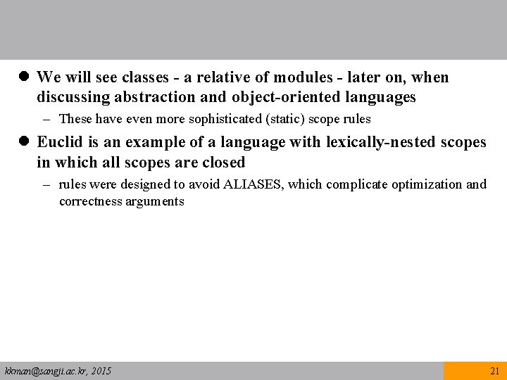 l We will see classes - a relative of modules - later on, when