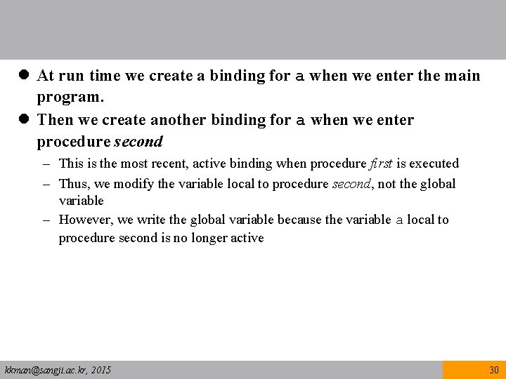 l At run time we create a binding for a when we enter the
