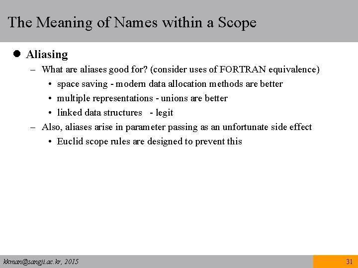 The Meaning of Names within a Scope l Aliasing – What are aliases good