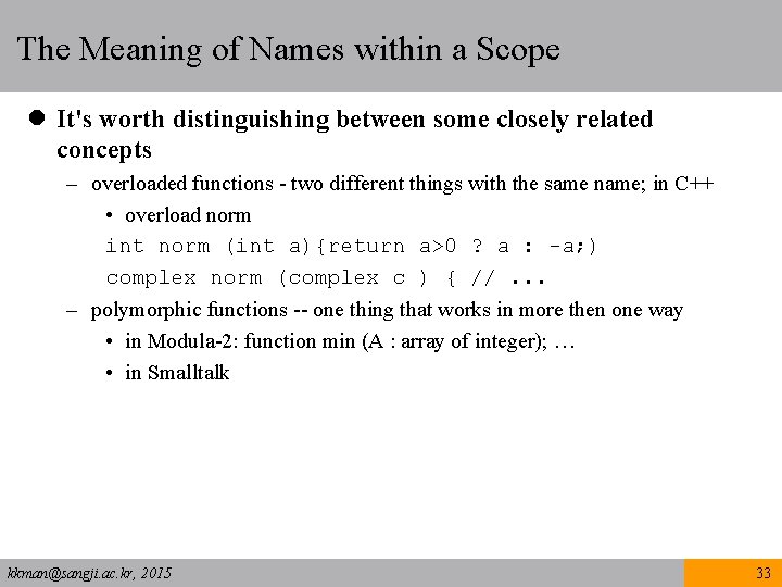 The Meaning of Names within a Scope l It's worth distinguishing between some closely