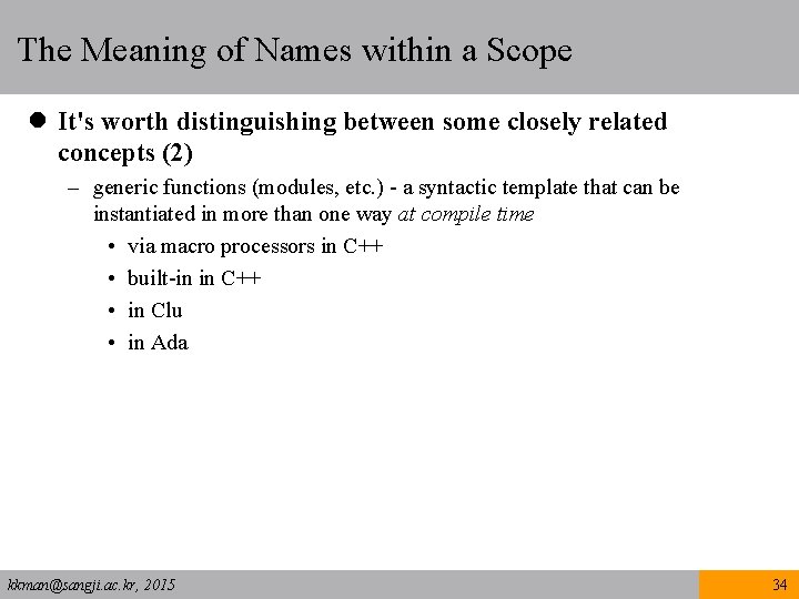 The Meaning of Names within a Scope l It's worth distinguishing between some closely