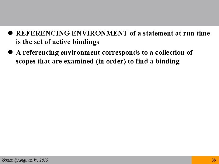 l REFERENCING ENVIRONMENT of a statement at run time is the set of active