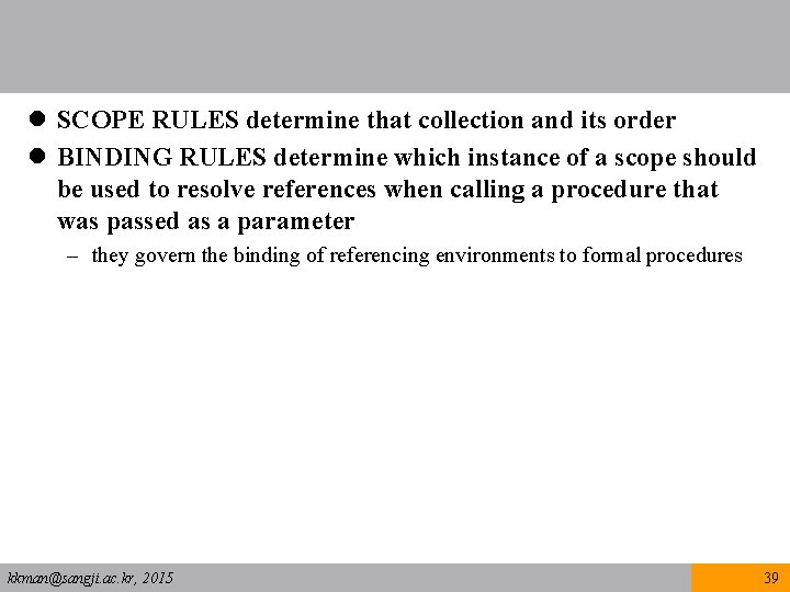 l SCOPE RULES determine that collection and its order l BINDING RULES determine which