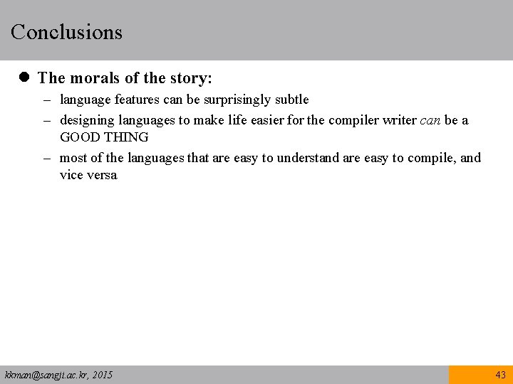 Conclusions l The morals of the story: – language features can be surprisingly subtle