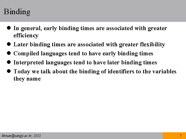 Binding l In general, early binding times are associated with greater efficiency l Later