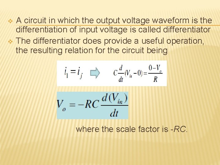 v v A circuit in which the output voltage waveform is the differentiation of