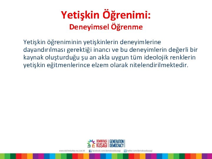 Yetişkin Öğrenimi: Deneyimsel Öğrenme Yetişkin öğreniminin yetişkinlerin deneyimlerine dayandırılması gerektiği inancı ve bu deneyimlerin