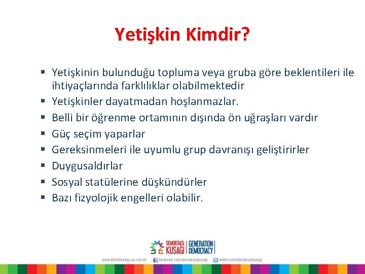 Yetişkin Kimdir? § Yetişkinin bulunduğu topluma veya gruba göre beklentileri ile ihtiyaçlarında farklılıklar olabilmektedir