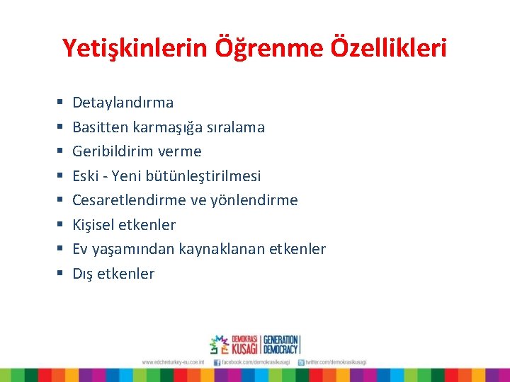 Yetişkinlerin Öğrenme Özellikleri § § § § Detaylandırma Basitten karmaşığa sıralama Geribildirim verme Eski