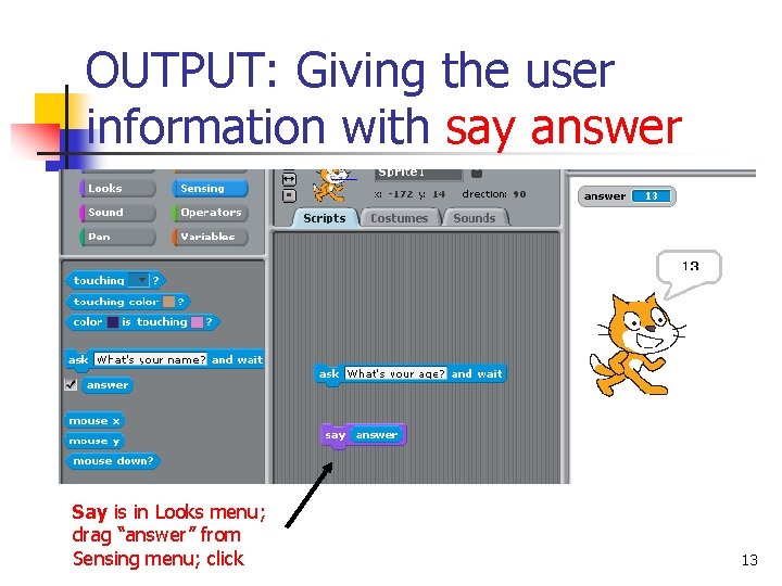 OUTPUT: Giving the user information with say answer Say is in Looks menu; drag