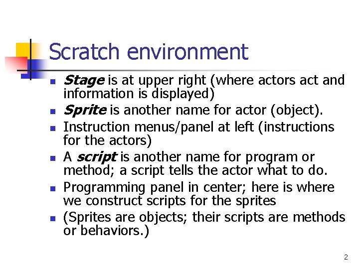 Scratch environment n n n Stage is at upper right (where actors act and