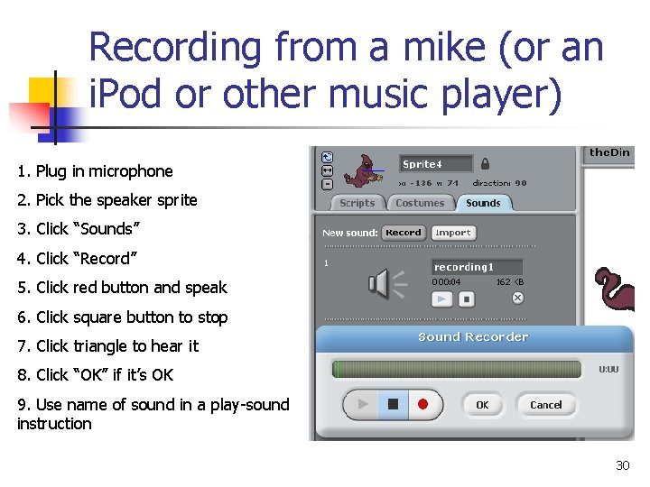 Recording from a mike (or an i. Pod or other music player) 1. Plug