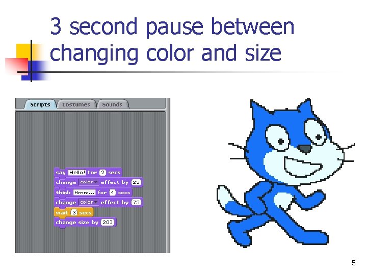 3 second pause between changing color and size 5 