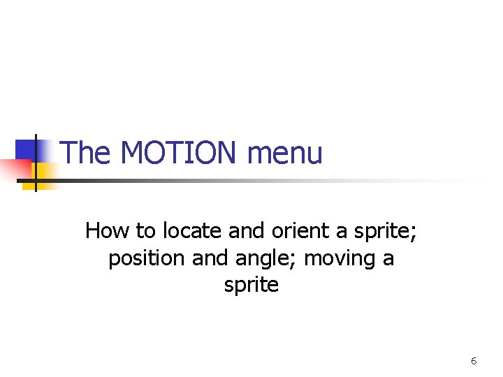 The MOTION menu How to locate and orient a sprite; position and angle; moving