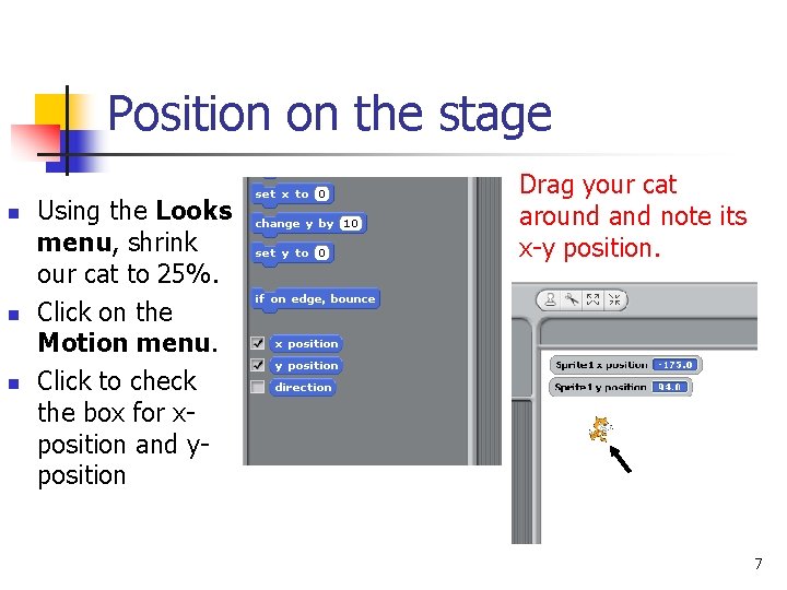 Position on the stage n n n Using the Looks menu, shrink our cat