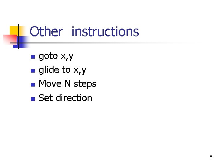 Other instructions n n goto x, y glide to x, y Move N steps