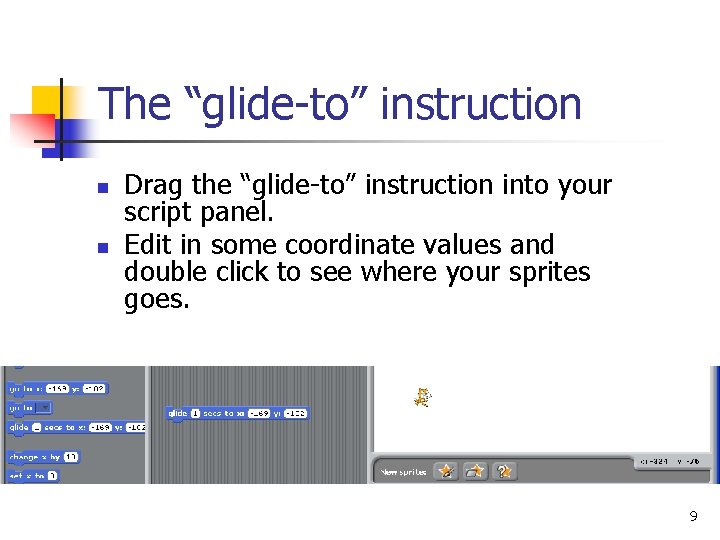 The “glide-to” instruction n n Drag the “glide-to” instruction into your script panel. Edit