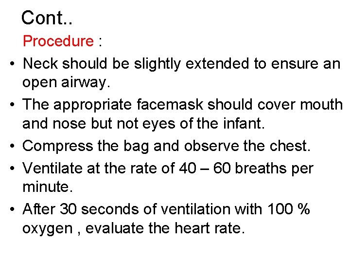 Cont. . • • • Procedure : Neck should be slightly extended to ensure