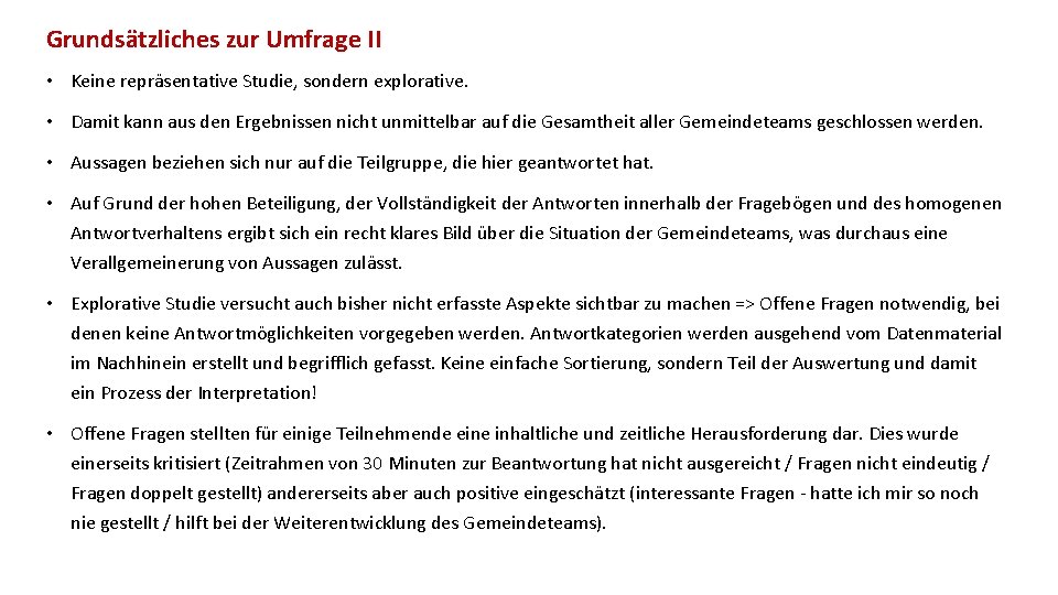 Grundsätzliches zur Umfrage II • Keine repräsentative Studie, sondern explorative. • Damit kann aus