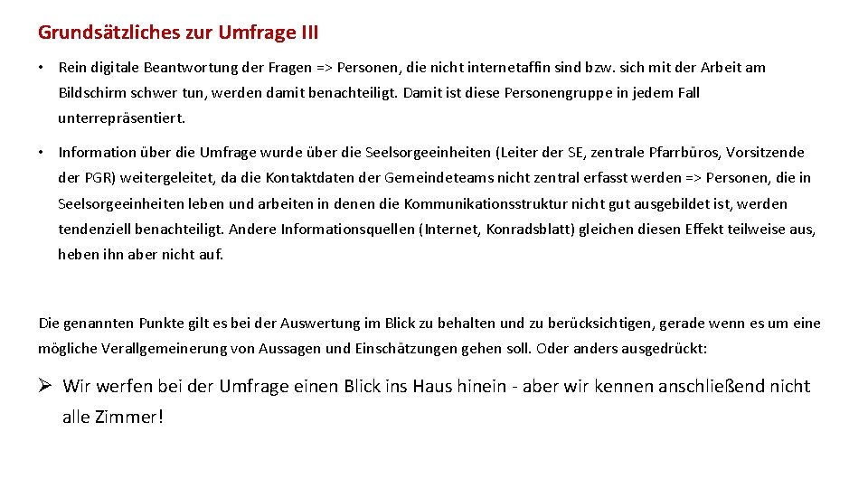 Grundsätzliches zur Umfrage III • Rein digitale Beantwortung der Fragen => Personen, die nicht