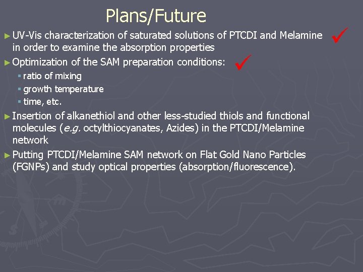 Plans/Future ► UV-Vis characterization of saturated solutions of PTCDI and Melamine in order to