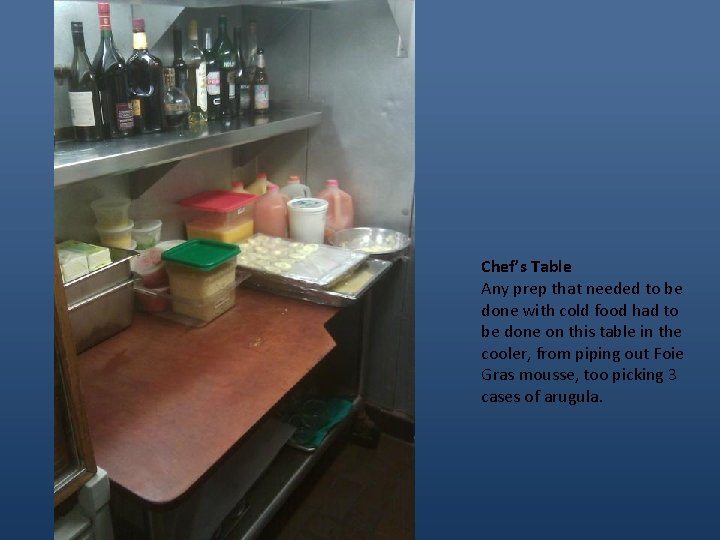 Chef’s Table Any prep that needed to be done with cold food had to