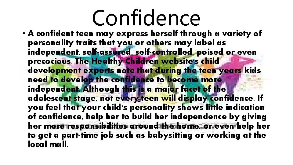 Confidence • A confident teen may express herself through a variety of personality traits