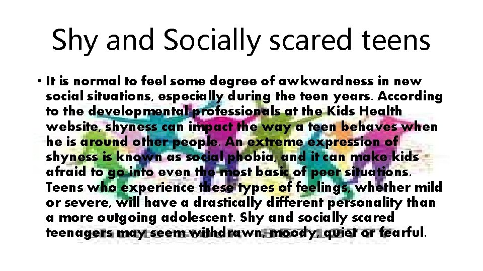 Shy and Socially scared teens • It is normal to feel some degree of