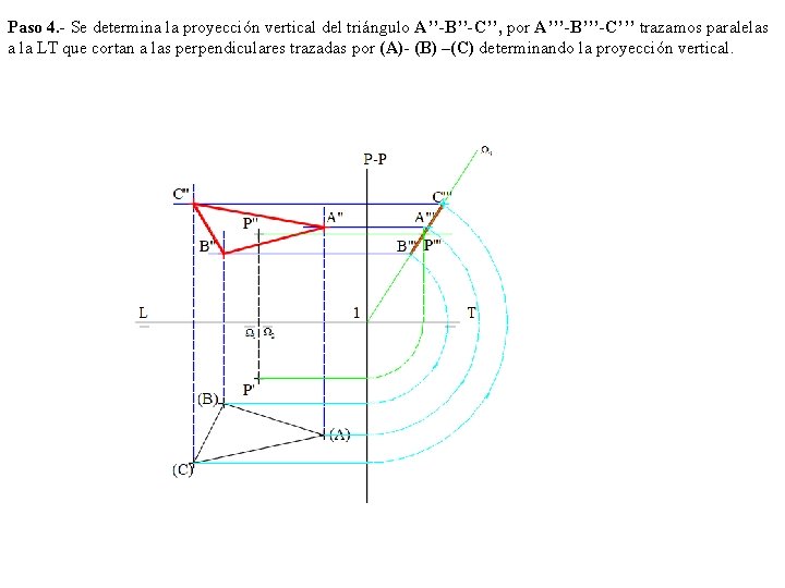 Paso 4. - Se determina la proyección vertical del triángulo A’’-B’’-C’’, por A’’’-B’’’-C’’’ trazamos