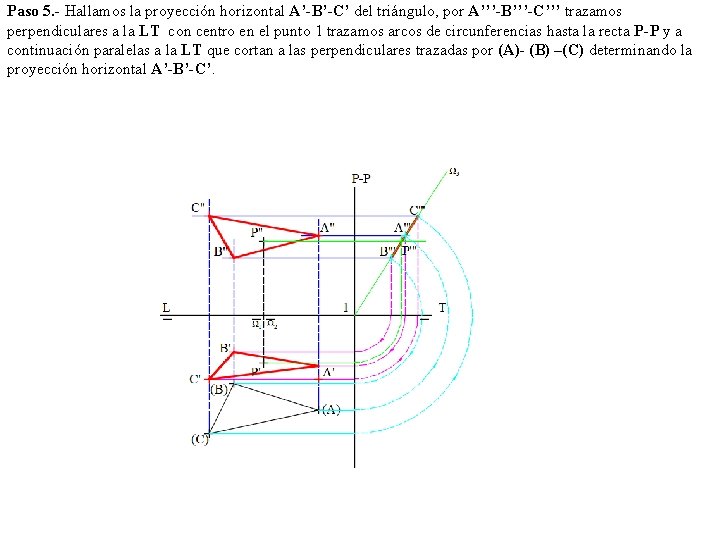 Paso 5. - Hallamos la proyección horizontal A’-B’-C’ del triángulo, por A’’’-B’’’-C’’’ trazamos perpendiculares