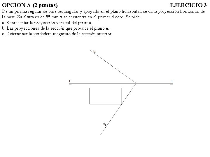 OPCION A (2 puntos) EJERCICIO 3 De un prisma regular de base rectangular y