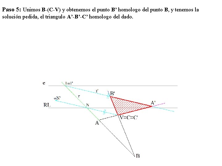 Paso 5: Unimos B-(C-V) y obtenemos el punto B’ homologo del punto B, y