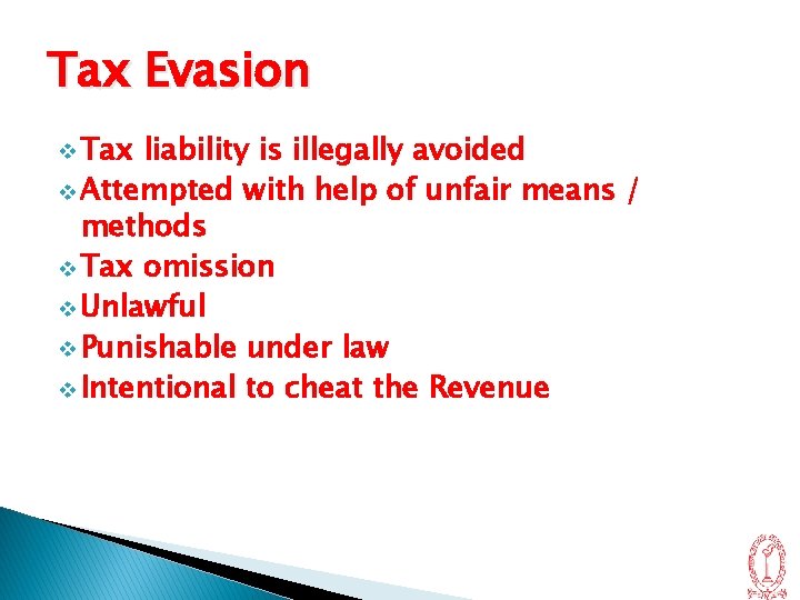 Tax Evasion v Tax liability is illegally avoided v Attempted with help of unfair