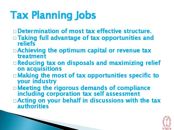 Tax Planning Jobs � Determination of most tax effective structure. � Taking full advantage