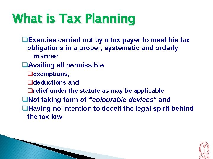 What is Tax Planning q. Exercise carried out by a tax payer to meet
