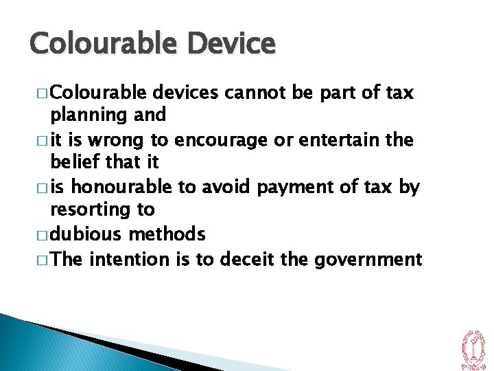 Colourable Device � Colourable devices cannot be part of tax planning and � it