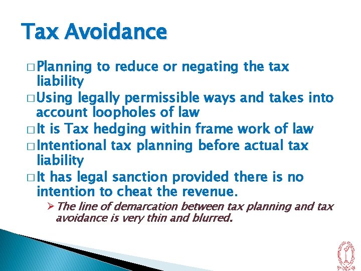 Tax Avoidance � Planning to reduce or negating the tax liability � Using legally