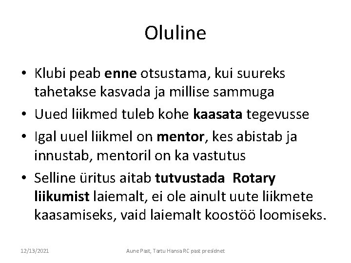 Oluline • Klubi peab enne otsustama, kui suureks tahetakse kasvada ja millise sammuga •