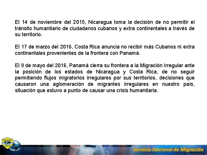 El 14 de noviembre del 2015, Nicaragua toma la decisión de no permitir el