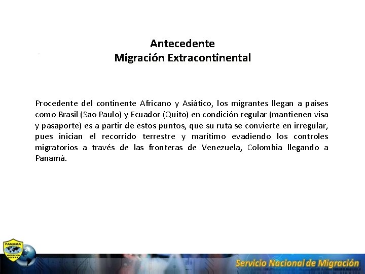 Antecedente Migración Extracontinental Procedente del continente Africano y Asiático, los migrantes llegan a países