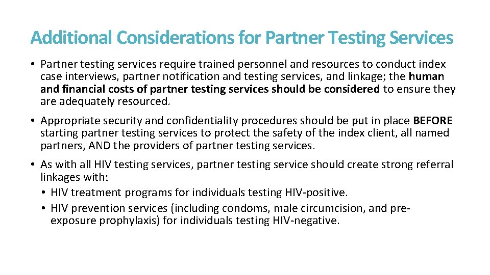 Additional Considerations for Partner Testing Services • Partner testing services require trained personnel and