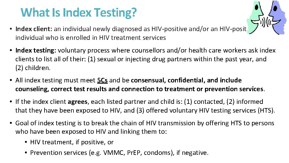What Is Index Testing? • Index client: an individual newly diagnosed as HIV-positive and/or