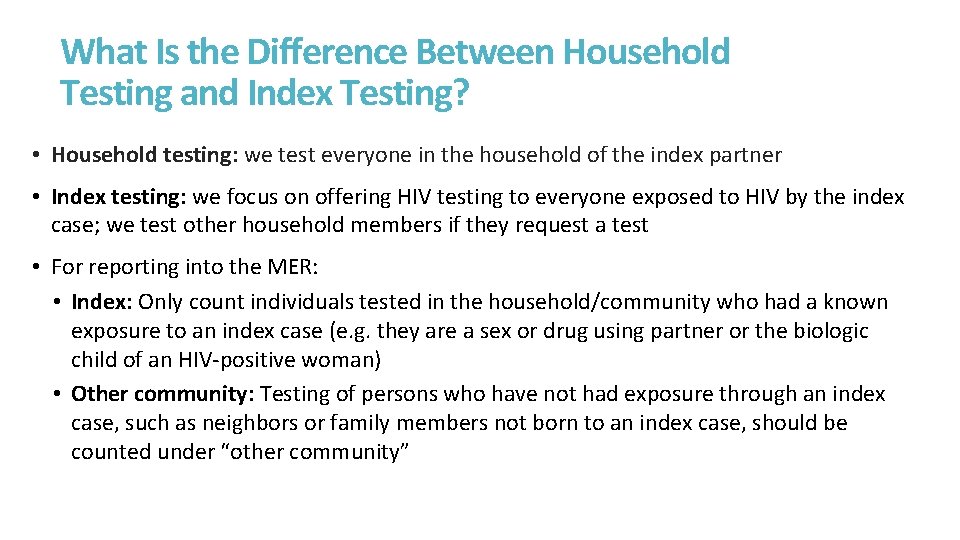 What Is the Difference Between Household Testing and Index Testing? • Household testing: we