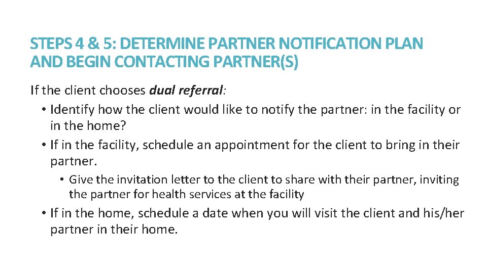 STEPS 4 & 5: DETERMINE PARTNER NOTIFICATION PLAN AND BEGIN CONTACTING PARTNER(S) If the