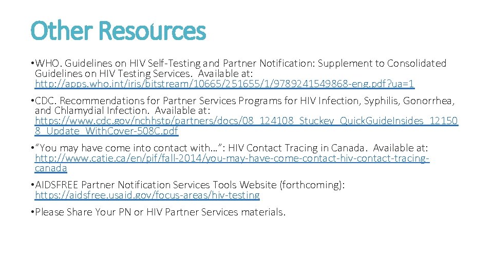 Other Resources • WHO. Guidelines on HIV Self-Testing and Partner Notification: Supplement to Consolidated