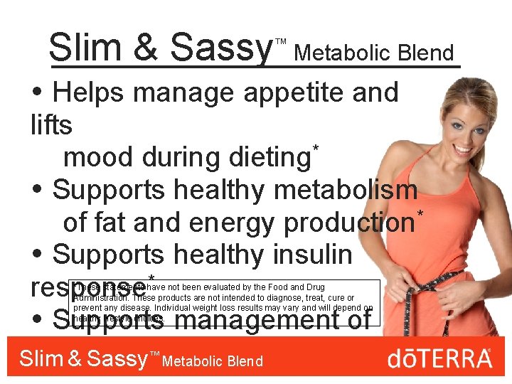 Slim & Sassy ™ Metabolic Blend Helps manage appetite and lifts mood during dieting*