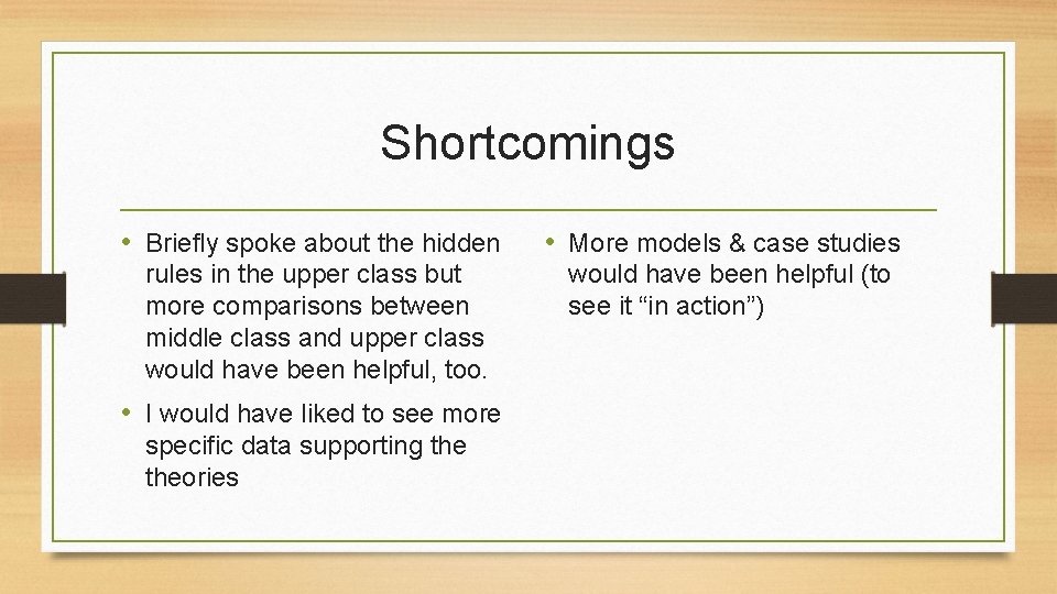 Shortcomings • Briefly spoke about the hidden rules in the upper class but more