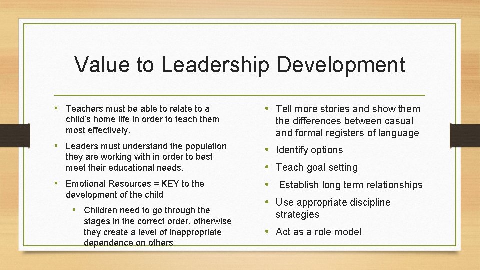 Value to Leadership Development • Teachers must be able to relate to a child’s