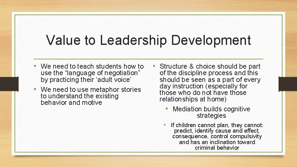 Value to Leadership Development • We need to teach students how to use the